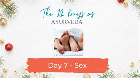 Sex The 12 Days Of Ayurveda Day 7 Youtube