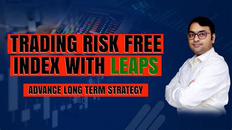 Trading Risk Free Index With Leaps Leaps Options Trading Long