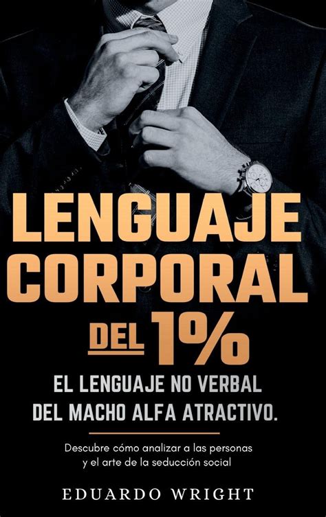 Buy Lenguaje Corporal Del 1 El Lenguaje No Verbal Del Macho Alfa