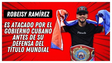 Robeisy Ramírez sufre ataque del Gobierno Cubano antes de su defensa