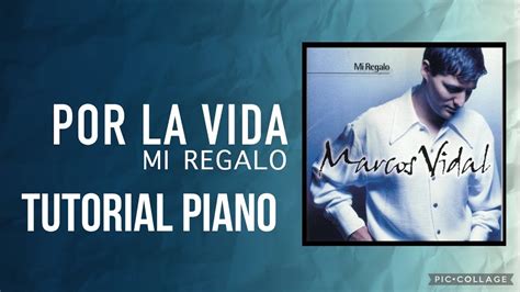 Por La Vida Marcos Vidal Album Mi Regalo Tutor Al Piano Youtube