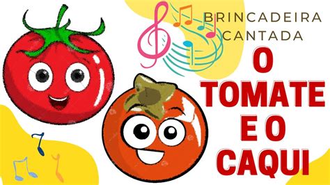 Brincadeira Musical Infantil Cantada O Tomate É Primo Do Caqui Original Grupo Triii Youtube