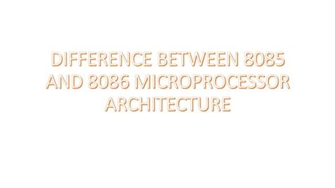 Difference Between 8085 And 8086 Microprocessor Architecture Ppt