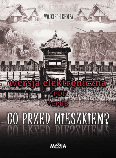 Co Przed Mieszkiem Wojciech Kempa Wersja Elektroniczna Sklep