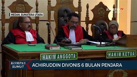 Achiruddin Hasibuan Divonis 6 Bulan Penjara Video Dailymotion