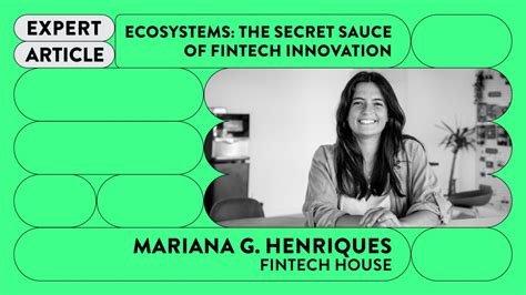 Ecosystems The Secret Sauce Of Fintech Innovation By Mariana Gorjão Henriques Startup Portugal