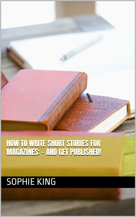 How To Write Short Stories For Magazines And Get Published By