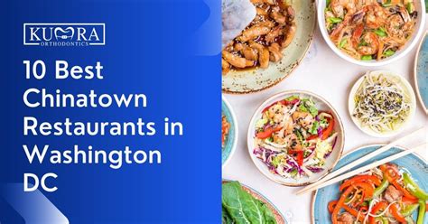 10 Best Chinatown Restaurants in Washington DC | Kumra Orthodontics