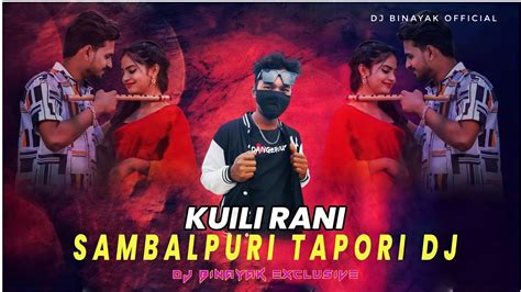 Kuili Rani Sambalpuri Dj Tapori Remix Dj Binayak Exclusive