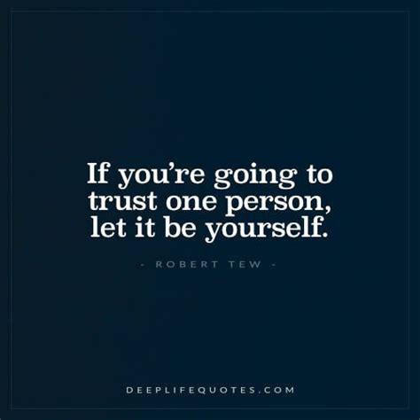 If Youre Going To Trust One Person Live Life Happy Trust Yourself