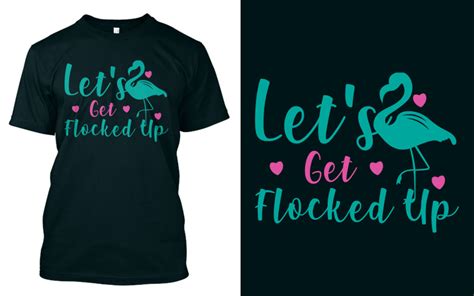 Lets Get Flocked Up T Shirt Design TemplateMonster