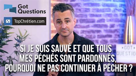 Si je suis sauvé et que tous mes péchés sont pardonnés pourquoi ne pas