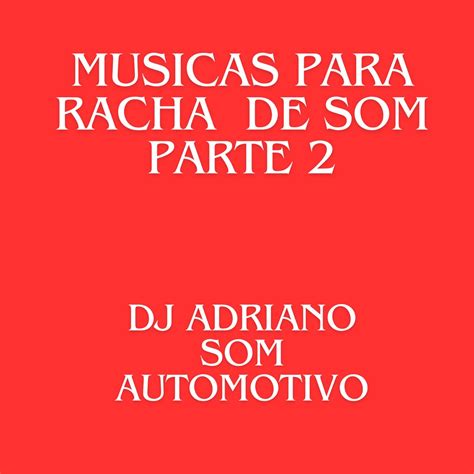 Musicas Para Racha De Som Parte Album By Dj Adriano Som Automotivo