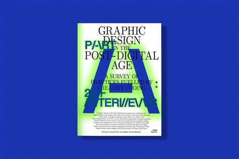 Graphic Design in the Post-Digital Age A Survey of Practices Fueled by
