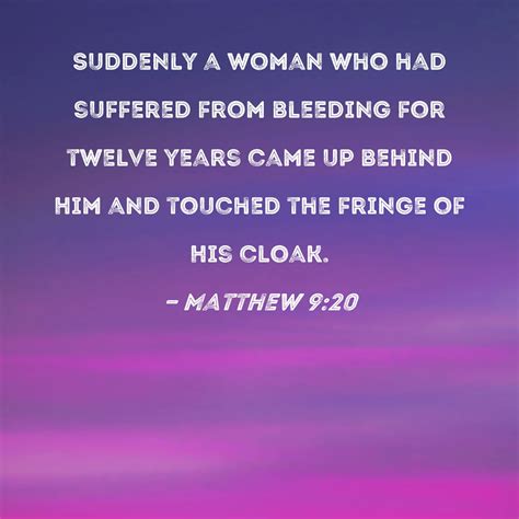 Matthew 9:20 Suddenly a woman who had suffered from bleeding for twelve ...