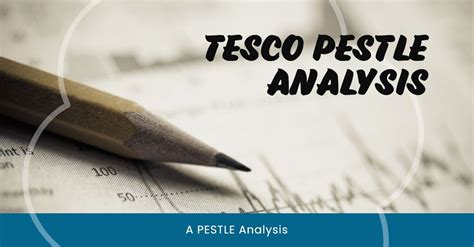 Tesco Pestle Analysis Tescos Strategic Decisions Informed By Rowdy Tech Medium