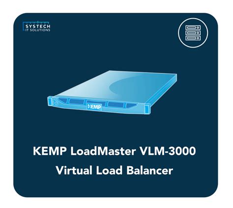 Kemp Virtual Loadmaster Vlm 3000 Load Balancer Systech It Solutions