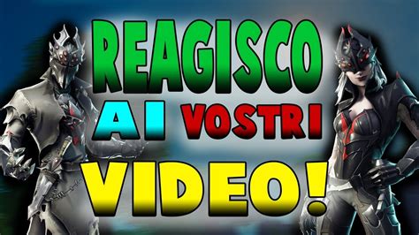 Reagisco Ai Vostri Video Di Fortnite Youtube