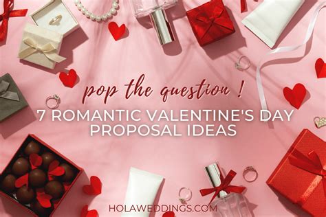 7 Romantic Valentines Day Proposal Ideas Hola Weddings