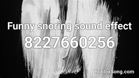 Funny Snoring Sound Effect Roblox Id Roblox Music Codes