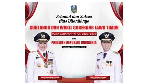 Selamat Atas Dilantiknya Gubernur Dan Wakil Gubernur Jawa Timur Periode