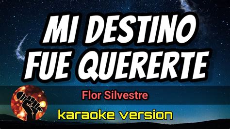 Mi Destino Fue Quererte Flor Silvestre Karaoke Version Youtube