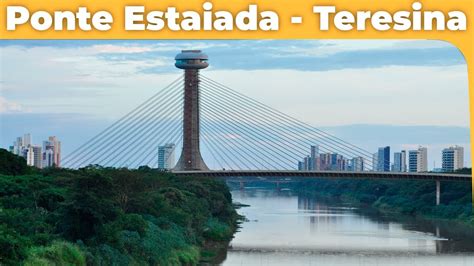 Ponte Estaiada Teresina Piau Pontos Tur Sticos Em K Youtube