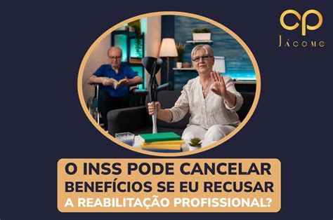 Inss Pode Cancelar Meu Benef Cio Especialista Em Aposentadoria