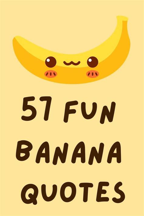 57+ Fun Banana Quotes - Darling Quote | Banana quotes, Banana funny ...