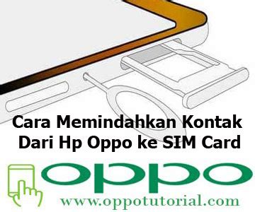 Intip Cara Memindahkan Kontak Dari Hp Oppo Ke Sim Card Tutorial Oppo