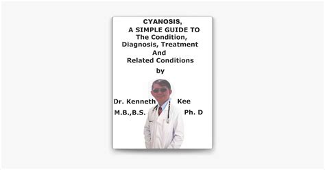 ‎Cyanosis, A Simple Guide To The Condition, Diagnosis, Treatment And ...