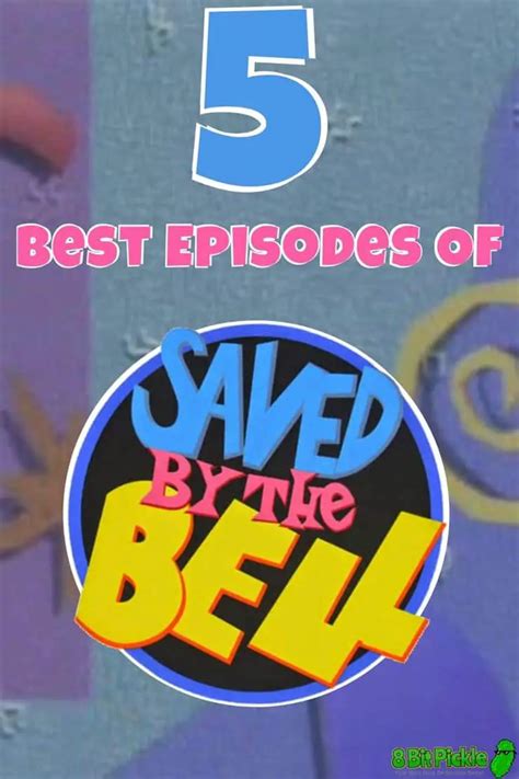 5 Best Episodes Of Saved By The Bell | 8-Bit Pickle