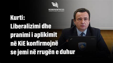 Kurti Liberalizimi dhe pranimi i aplikimit në KiE konfirmojnë se jemi