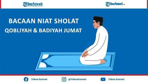 Bacaan Niat Sholat Sunah Sebelum Dan Sesudah Jumat Lengkap Tulisan Latin Dan Terjemahan