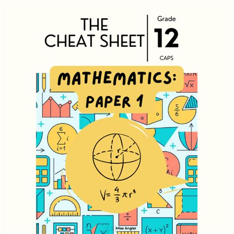 The Cheat Sheet Grade 12 Mathematics Paper 1 Miss Angler