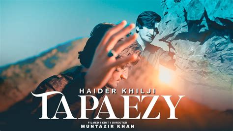 Tapaezy Haider Khilji New Pashto Song Official Video Song حیدر