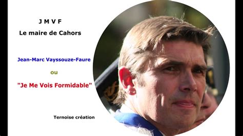 Jmvf Maire Cahors Je Me Vois Formidable Jean Marc Vayssouze Faure