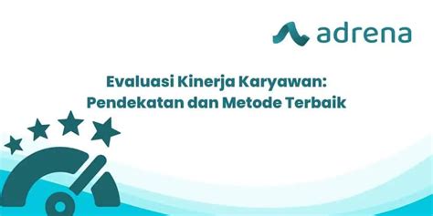 Evaluasi Penilaian Kinerja Karyawan Pendekatan Dan Metodenya