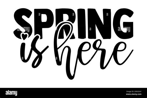 Spring Is Here Spring T Shirts Design Hand Drawn Lettering Phrase