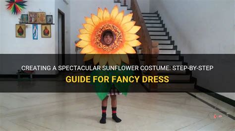 Creating A Spectacular Sunflower Costume Step By Step Guide For Fancy