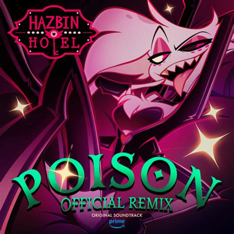 Stream Poison (Hazbin Hotel Original Soundtrack) (Official Remix) [feat ...