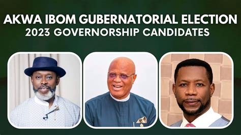 2023 Election Top 3 Governorship Candidates In Akwa Ibom State