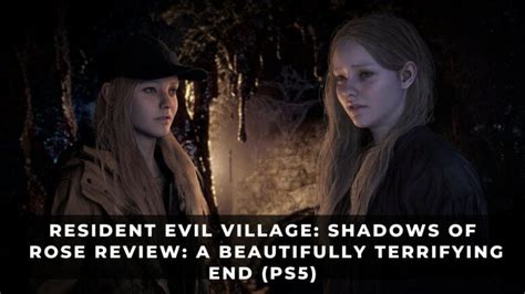 Resident Evil Village Shadows Of Rose Review A Beautifully Terrifying