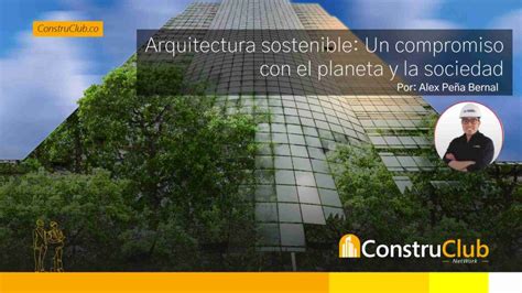 Arquitectura Sostenible Un Compromiso Con El Planeta Y La Sociedad