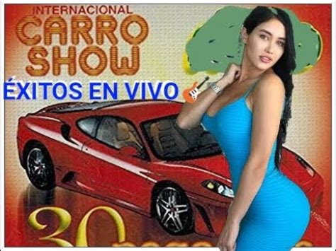 CARRO SHOW EXITOS EN VIVO PARA BAILAR YouTube