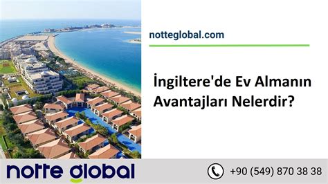 İngiltere de Ev Almanın Avantajları Nelerdir Notte Global