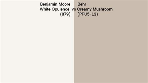 Benjamin Moore White Opulence 879 Vs Behr Creamy Mushroom PPU5 13