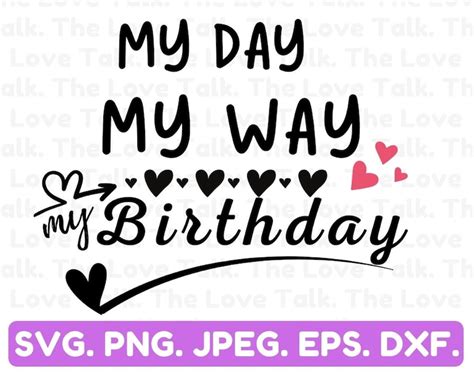 My Day My Way Svg Birthday Svg Svg Dxf Jpeg Birthday Shirt Etsy