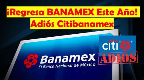 Adiós A Citibanamex Regresa BANAMEX A Finales De Este Año El