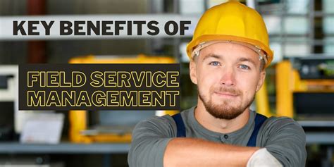 Benefits Of Field Service Management Field Service Management Benefits